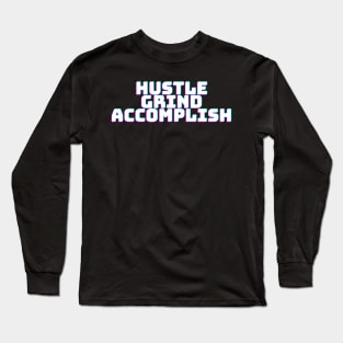 HUSTLE GRIND ACCOMPLISH Long Sleeve T-Shirt